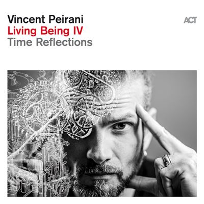 Vincent Peirani - Living Being IV Time Reflections