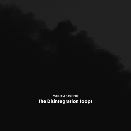 William Basinski - The Disintegration Loops